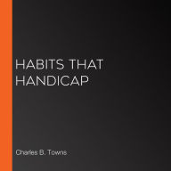 Habits that Handicap