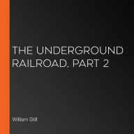 The Underground Railroad, Part 2