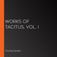 Works of Tacitus, Vol. I