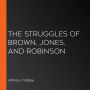 The Struggles of Brown, Jones, and Robinson