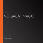No Great Magic