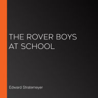 The Rover Boys at School