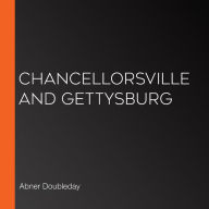 Chancellorsville and Gettysburg