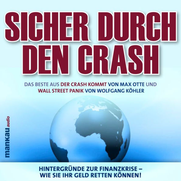 Sicher durch den Crash. Hintergründe zur Finanzkrise - Wie Sie Ihr Geld retten können!: Das Beste aus 