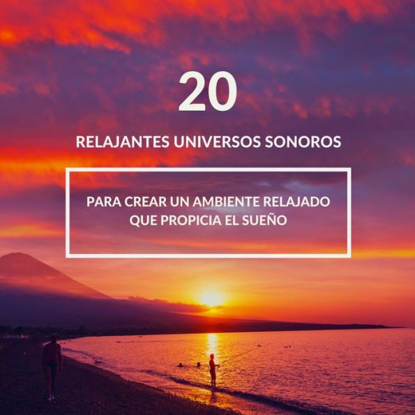 20 relajantes universos sonoros con una excelente calidad de sonido - suen¿o profundo, relajacio'n, meditacio'n: ambiente relajado y mu'sica de relajacio'n que propicia el suen¿o