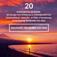 D¿wi¿ki natury, które pomog¿ Ci zasn¿¿: Audiobook zawiera 20 koj¿cych symulacji d¿wi¿kowych doskona¿ej jako¿ci, które stwarzaj¿ doskona¿e warunki do snu