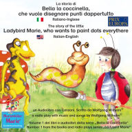 La storia di Bella la coccinella, che vuole disegnare punti dappertutto. Italiano-Inglese / The story of the little Ladybird Marie, who wants to paint dots everythere. Italian-English.: Volume 1 del libri e audiolibri della serie 