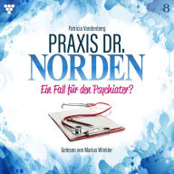 Praxis Dr. Norden 8 - Arztroman: Ein Fall für den Psychiater?