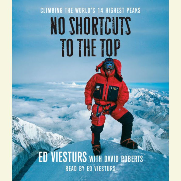 No Shortcuts to the Top: Climbing the World's 14 Highest Peaks (Abridged)