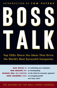 Boss Talk: Top CEOs Share the Ideas That Drive the World's Most Successful Companies (Abridged)