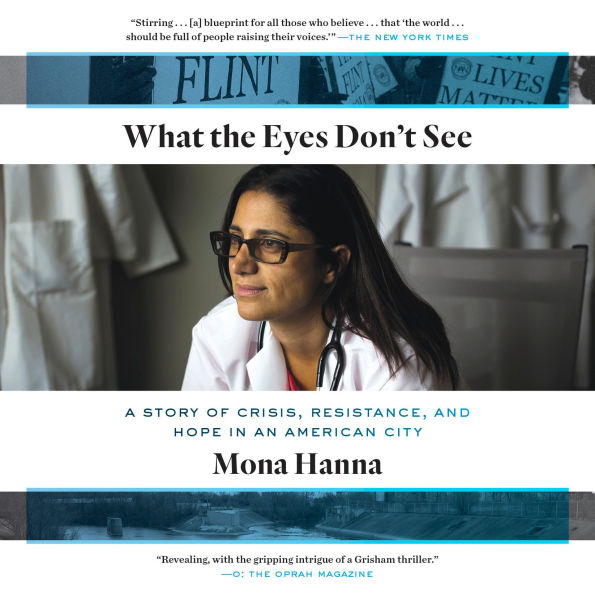 What the Eyes Don't See: A Story of Crisis, Resistance, and Hope in an American City