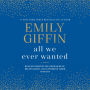 All We Ever Wanted: A Novel