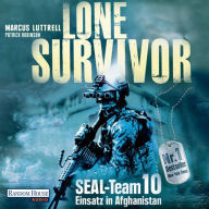 Lone Survivor: SEAL-Team 10 ¿ Einsatz in Afghanistan. Der authentische Bericht des einzigen Überlebenden von Operation Red Wings