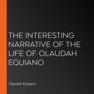 The Interesting Narrative of the Life of Olaudah Equiano