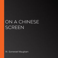 On a Chinese Screen