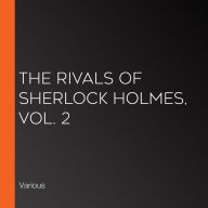 The Rivals of Sherlock Holmes, Vol. 2