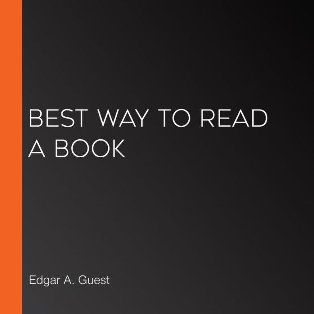 Best Way to Read a Book by Edgar A. Guest, LibriVox Community