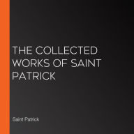 The Collected Works of Saint Patrick