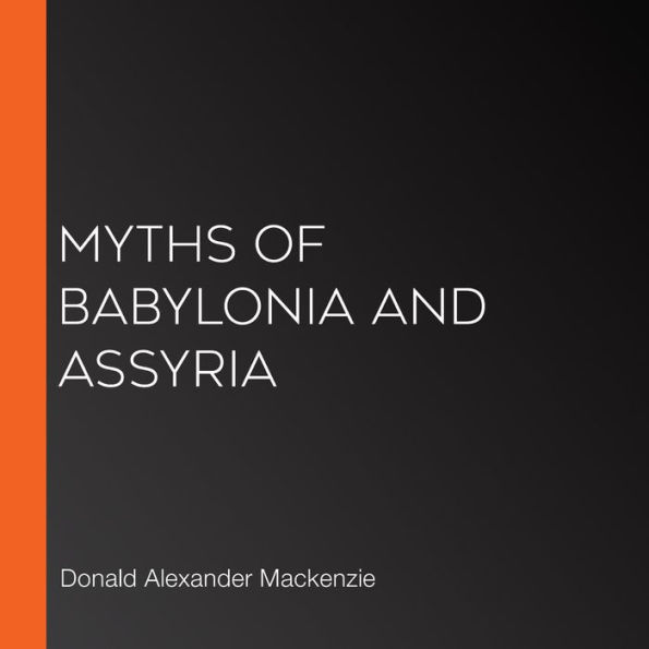 Myths of Babylonia and Assyria