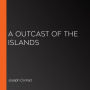 A Outcast Of The Islands