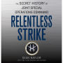 Relentless Strike: The Secret History of Joint Special Operations Command