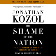 The Shame of the Nation: The Restoration of Apartheid Schooling in America