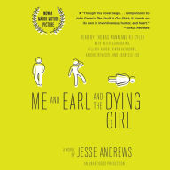Me and Earl and the Dying Girl: A Novel