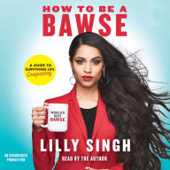 How to Be a Bawse: A Guide to Conquering Life