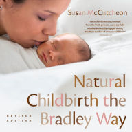 Natural Childbirth the Bradley Way: Revised Edition