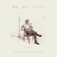 OK, Mr. Field: A Novel
