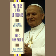 Prayers and Devotions from Pope John Paul II (Abridged)
