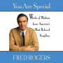 You Are Special: Neighborly Words of Wisdom from Mister Rogers (Abridged)