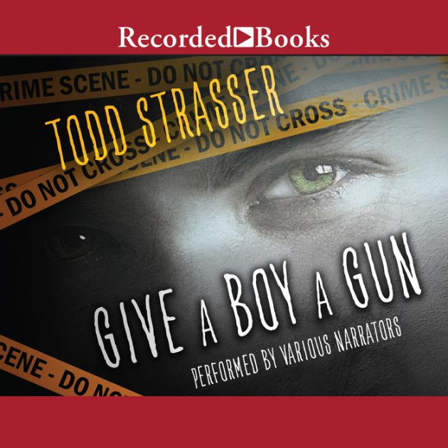 Give a Boy a Gun by Todd Strasser eBook Barnes & Noble®