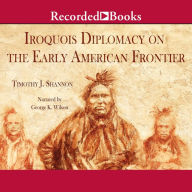 The Iroquois and Diplomacy on the Early American Frontier