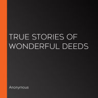 True Stories of Wonderful Deeds