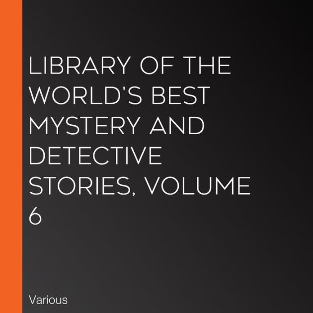 Library of the World's Best Mystery and Detective Stories, Volume 6 by