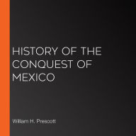 History of the Conquest of Mexico