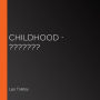 Childhood - ???????