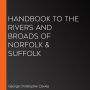 Handbook to the Rivers and Broads of Norfolk & Suffolk