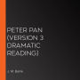 Peter Pan (version 3 Dramatic Reading)