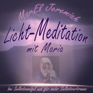 Licht-Meditation: Mit Maria - Bei Selbstzweifel und für mehr Selbstvertrauen