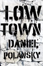 Low Town: A Novel