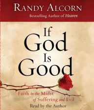 If God Is Good: Faith in the Midst of Suffering and Evil (Abridged)