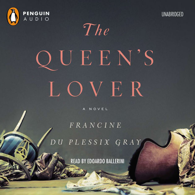 The Queen's Lover A Novel by Francine Du Plessix Gray, Edoardo