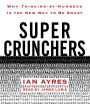 Super Crunchers: Why Thinking-by-Numbers Is the New Way to Be Smart (Abridged)