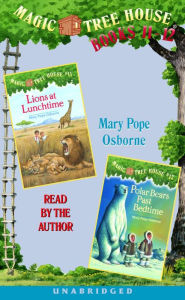 Magic Tree House: Books 11 and 12: Lions at Lunchtime, Polar Bears Past Bedtime