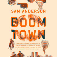 Boom Town: The Fantastical Saga of Oklahoma City, its Chaotic Founding... its Purloined Basketball Team, and the Dream of Becoming a World-class Metropolis