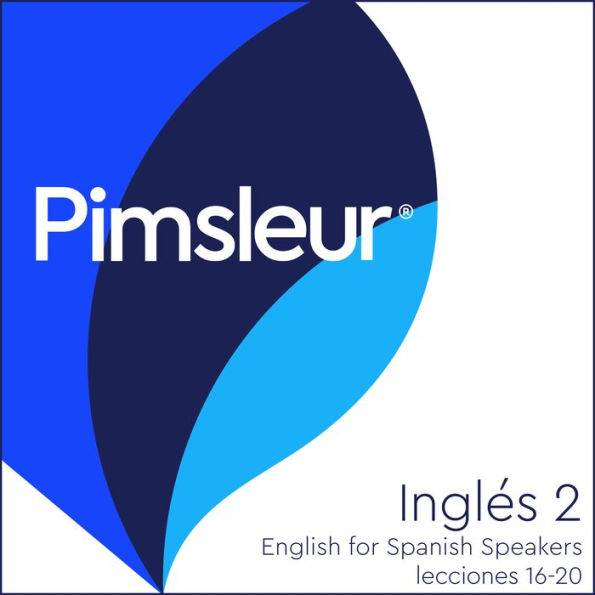 Pimsleur English for Spanish Speakers Level 2 Lessons 16-20 MP3: Learn to Speak and Understand English as a Second Language with Pimsleur Language Programs