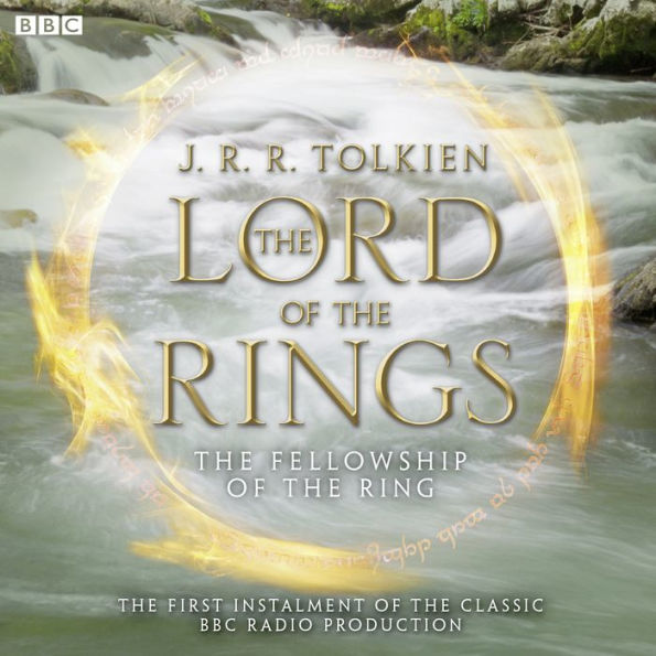 The Lord of the Rings: The Fellowship of the Ring: The First Instalment of the Classic BBC Radio Production