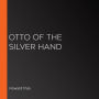 Otto of the Silver Hand